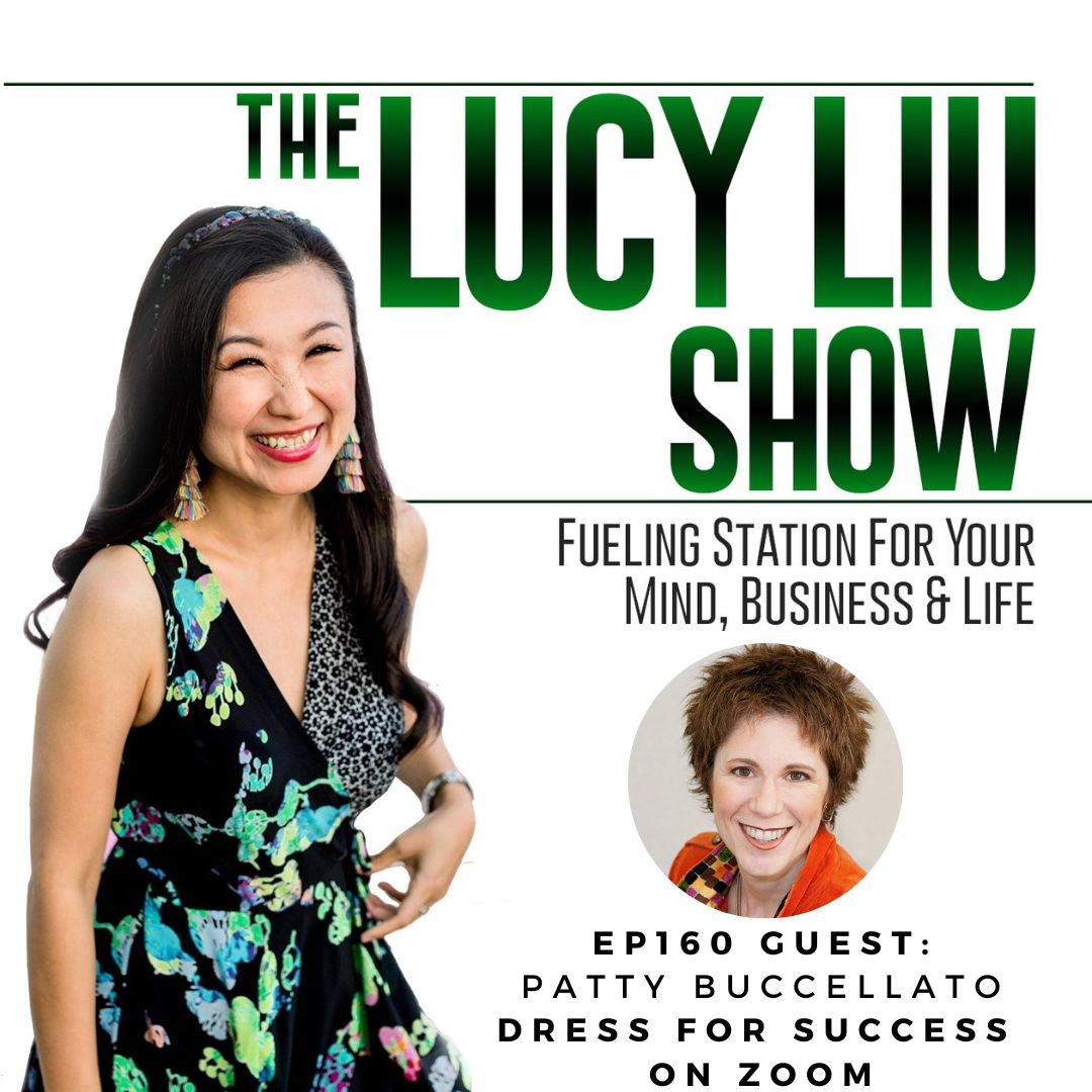 The Lucy Liu Show Ep160 Dress For Success On Zoom With Patty Buccellato